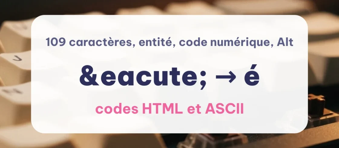 Codes HTML et ASCII des Caractères Spéciaux : Tableau | JoliPolice